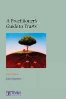 A Practitioner's Guide to Trusts - John Thurston