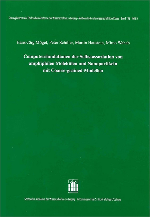 Computersimulationen der Selbstassoziation von amphiphilen Molek&uuml;len und Nanopartikeln mit Coarse-grained-Modellen - Hans-J&ouml;rg M&ouml;gel, Peter Schiller, Martin Haustein, Mirco Wahab