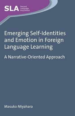Emerging Self-Identities and Emotion in Foreign Language Learning -  Masuko Miyahara