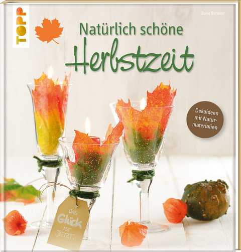 Nat&uuml;rlich sch&ouml;ne Herbstzeit - Ilona Butterer