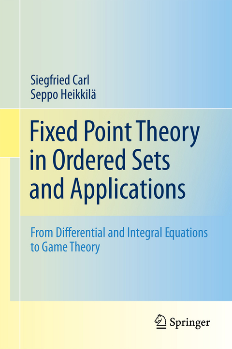 Fixed Point Theory in Ordered Sets and Applications - Siegfried Carl, Seppo Heikkil&auml;