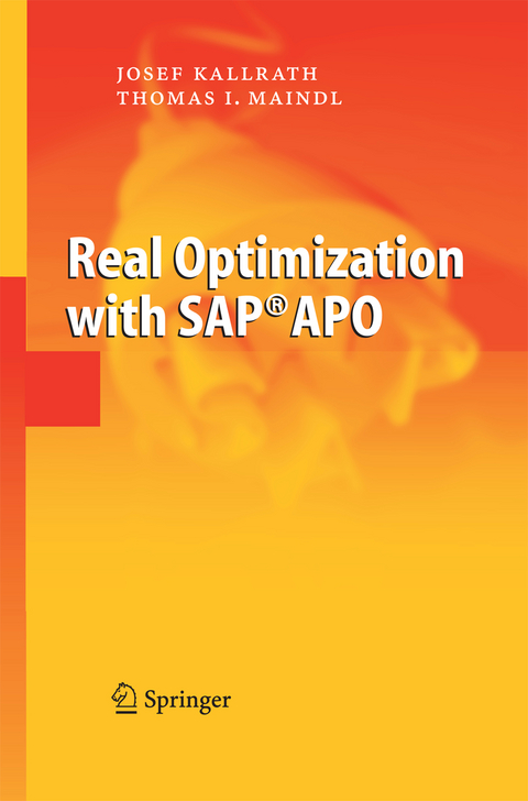 Real Optimization with SAP&reg; APO - Josef Kallrath, Thomas I. Maindl
