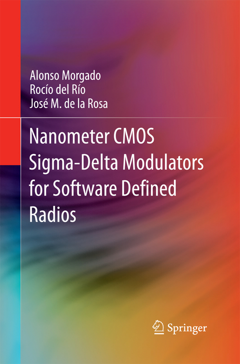 Nanometer CMOS Sigma-Delta Modulators for Software Defined Radio - Alonso Morgado, Roc&iacute;o del R&iacute;o, Jos&eacute; M. de la Rosa