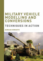 Military Vehicle Modelling and Conversions - Duncan Howarth