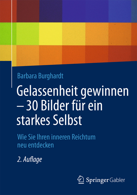 Gelassenheit gewinnen - 30 Bilder f&uuml;r ein starkes Selbst - Barbara Burghardt
