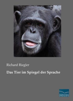 Das Tier im Spiegel der Sprache - Richard Riegler
