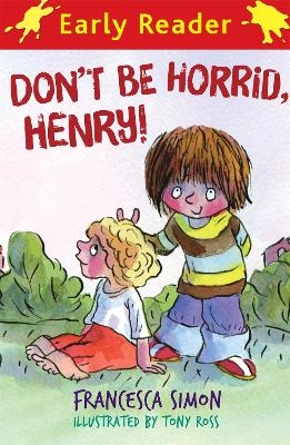 Horrid Henry Early Reader: Don't Be Horrid, Henry! - Francesca Simon