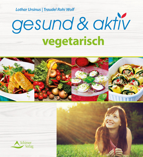 gesund & aktiv vegetarisch - Lothar/Wolf Ursinus  Traudel Rohi