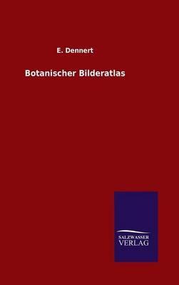 Botanischer Bilderatlas - E. Dennert