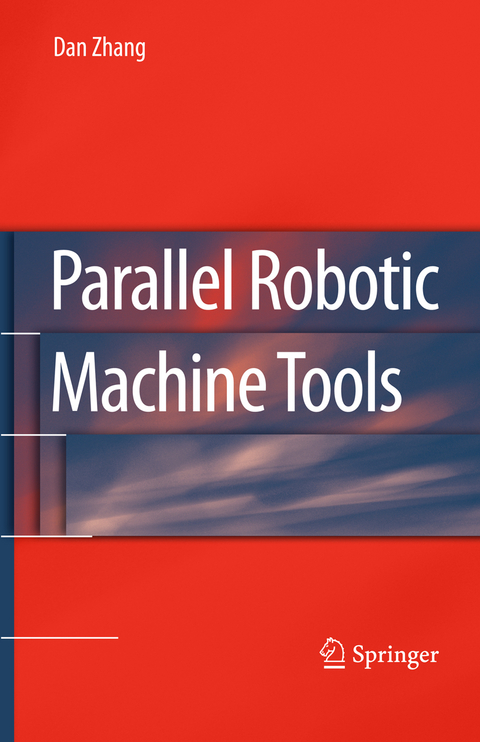 Parallel Robotic Machine Tools - Dan Zhang