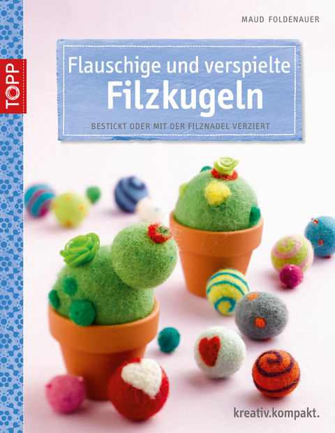 Flauschige und verspielte Filzkugeln - Maud Foldenauer