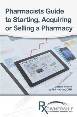 Pharmacists Guide to Starting, Acquiring or Selling a Pharmacy