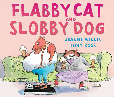 Flabby Cat and Slobby Dog - Jeanne Willis