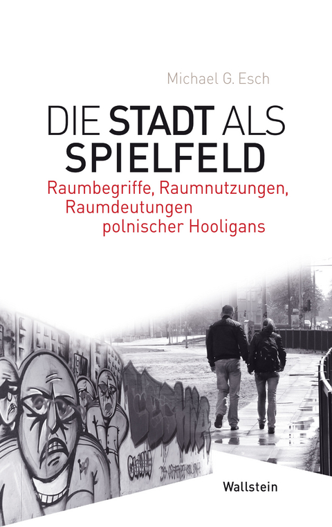 Die Stadt als Spielfeld -  Michael G. Esch
