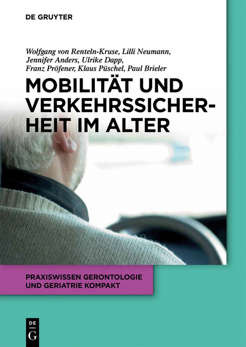 Mobilit&auml;t und Verkehrssicherheit im Alter -  Wolfgang Renteln-Kruse,  Ulrike Dapp,  Lilli Neumann,  Jennifer Anders,  Franz Pr&ouml;fener,  Paul Brieler,  K