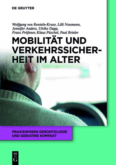 Mobilit&auml;t und Verkehrssicherheit im Alter - Wolfgang von Renteln-Kruse, Ulrike Dapp, Lilli Neumann, Jennifer Anders, Franz Pr&ouml;fener, Paul Brieler, Klaus P&uuml;schel