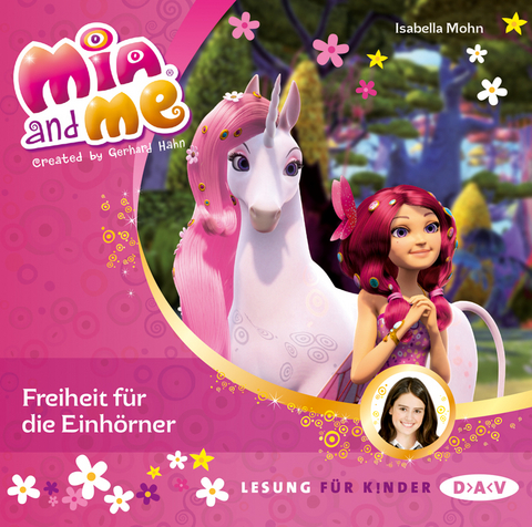 Mia and me &ndash; Teil 13: Freiheit f&uuml;r die Einh&ouml;rner - Isabella Mohn