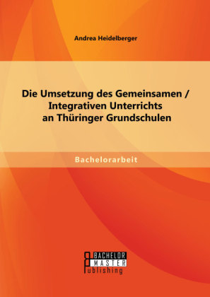 Die Umsetzung des Gemeinsamen / Integrativen Unterrichts an ThÃ¼ringer Grundschulen