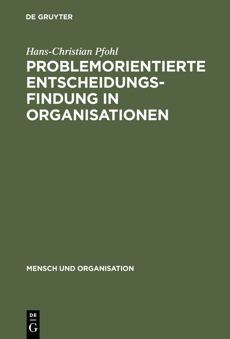 Problemorientierte Entscheidungsfindung in Organisationen - Hans-Christian Pfohl