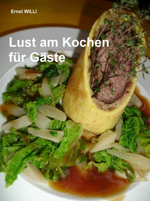 Lust am Kochen für Gäste - Ernst WILLI