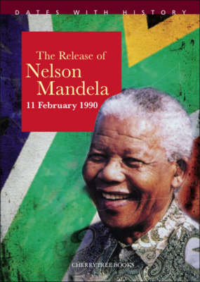 The Release of Nelson Mandela - John Malam