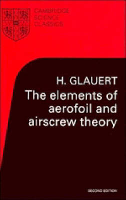 Elements of Aerofoil and Airscrew Theory -  H. Glauert