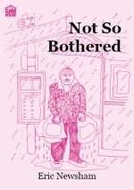 Not So Bothered - Eric Newsham