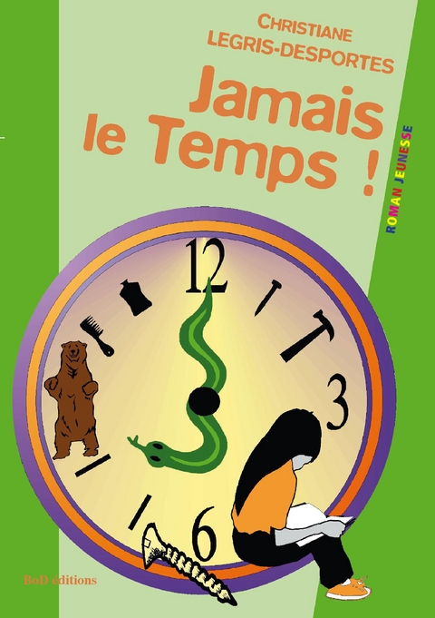 Jamais le temps - Christiane Legris-Desportes