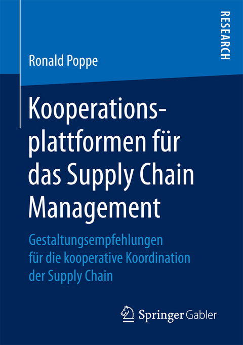 Kooperationsplattformen f&uuml;r das Supply Chain Management - Ronald Poppe
