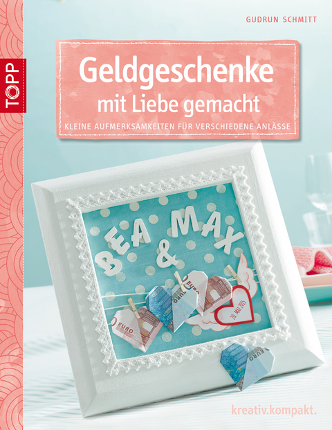 Geldgeschenke mit Liebe gemacht - Gudrun Schmitt