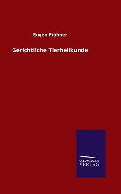 Gerichtliche Tierheilkunde - Eugen Fr&Atilde;&para;hner