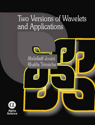 Two Versions of Wavelets and Applications - Abdellatif Jouini, Khalifa Trimèche