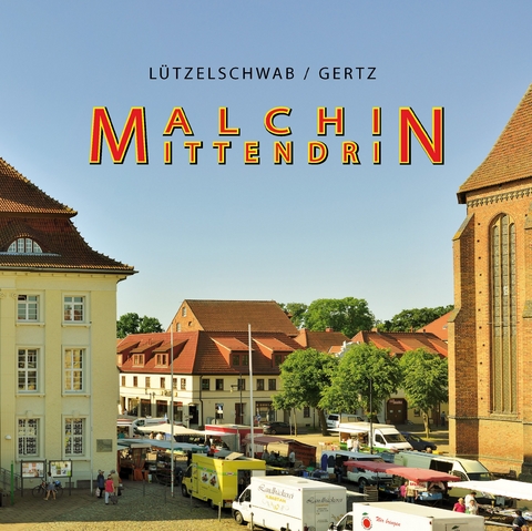 Malchin mittendrin - Reinhold L&uuml;tzelschwab, Torsten Gertz
