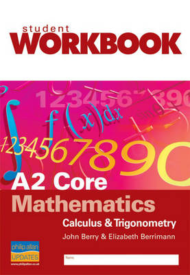 A2 Core Mathematics - John Berry, Elizabeth Berriman