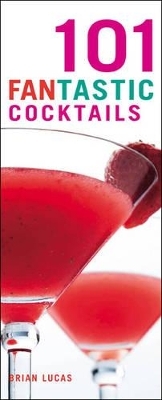 101 Fantastic Cocktails - Brian Lucas