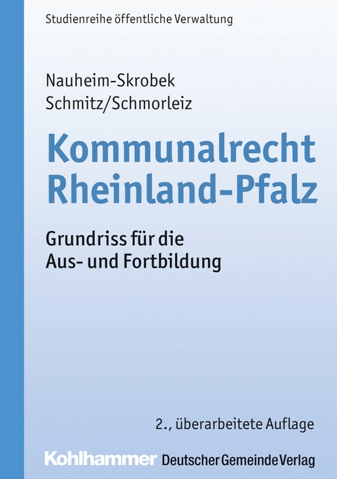 Kommunalrecht Rheinland-Pfalz - Ulrike Nauheim-Skrobek, Hermann Schmitz, Ralf Schmorleiz