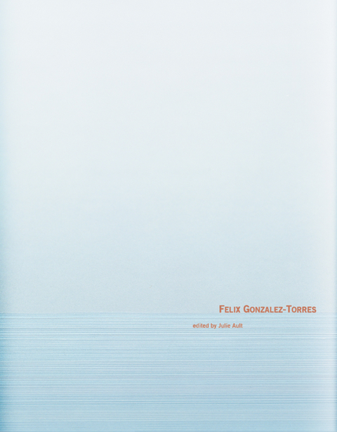 Felix Gonzalez-Torres - Felix Gonzalez-Torres