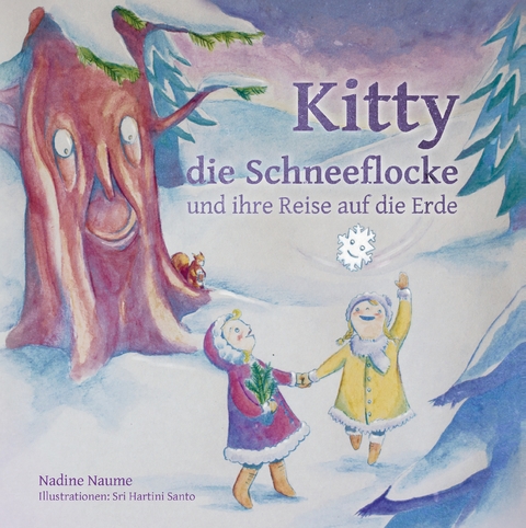 Kitty die Schneeflocke und ihre Reise auf die Erde - Nadine Naume