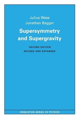 Supersymmetry and Supergravity - Julius Wess, Jonathan A. Bagger