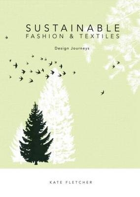 Sustainable Fashion and Textiles - Kate Fletcher