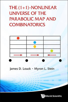 (1+ 1)-nonlinear Universe Of The Parabolic Map And Combinatorics, The - James D Louck, Myron L Stein