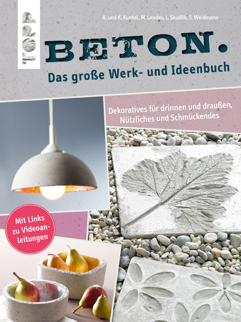 Beton. Das gro&szlig;e Werk- und Ideenbuch - Lena Skudlik, Annette Kunkel, Susanne Weidmann, Maria Landes, Katharina Kunkel