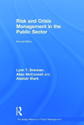Risk and Crisis Management in the Public Sector - Lynn T. Drennan, Allan McConnell, Alastair Stark, Lynn T Drennan