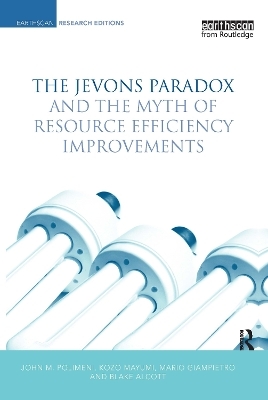 The Jevons Paradox and the Myth of Resource Efficiency Improvements - John M. Polimeni, Kozo Mayumi