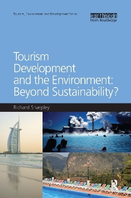 Tourism Development and the Environment: Beyond Sustainability? - Richard Sharpley