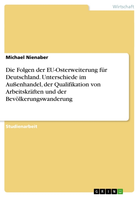 Empirische Bestandsaufnahme Und Folgerungen Fur Deutschland Nach Der Eu-Osterweiterung - Michael Nienaber