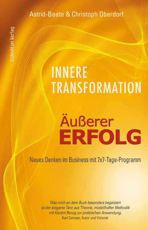 Innere Transformation &ndash; &Auml;u&szlig;erer Erfolg - Astrid-Beate Oberdorf, Christoph Oberdorf