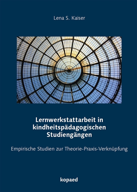 Lernwerkstattarbeit in kindheitsp&auml;dagogischen Studieng&auml;ngen -  Lena S. Kaiser