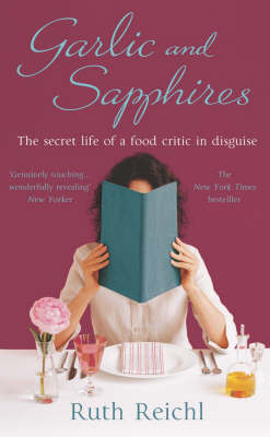 Garlic and Sapphires - Ruth Reichl