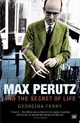Max Perutz And The Secret Of Life - Georgina Ferry